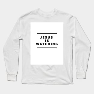 Jesus is watching Long Sleeve T-Shirt